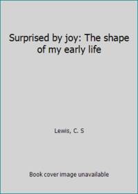 cover of Surprised by joy: The shape of my early life