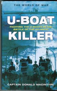 U-Boat Killer: Fighting the U-Boats in The Battle of the Atlantic (Cassell Military Classics Series)