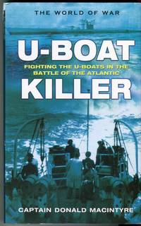 U-Boat Killer: Fighting the U-Boats in The Battle of the Atlantic (Cassell Military Classics Series) by Macintyre, Donald/Carney, Robert B. (foreword) - 2004