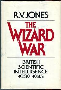 The Wizard War: British Scientific Intelligence 1939-1945 by Jones, R.V - 1978