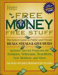 Free Money, Free Stuff  The Select Guide to Public and Private Deals,  Steals and Giveaways