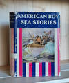 American Boy Sea Stories: Selected Stories from "The American Boy" with an Introduction by Griffith Ogden Ellis