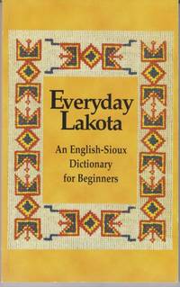 Everyday Lakota. An English-Sioux Dictionary for Beginners.