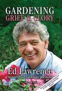 Gardening Grief And Glory by ED LAWRENCE