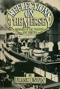 Reflections on the Mersey : Memoirs of the Twenties and Thirties (Signed By Author)