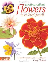 Creating Radiant Flowers: 64 Step-by-Step Demos / 54 Kinds of Flowers