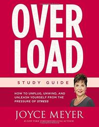 Overload Study Guide: How to Unplug, Unwind, and Unleash Yourself from the Pressure of Stress