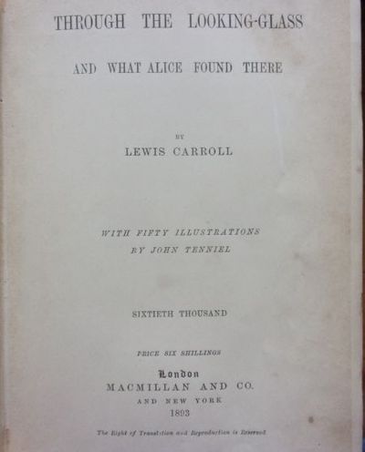 THROUGH THE LOOKING-GLASS, and What Alice Found There