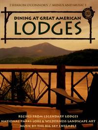 Dining at Great American Lodges: Recipes Frim Legendary Lodges, National Park Lore, Landscape...