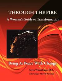 Through The Fire - A Woman's Guide To Transformation