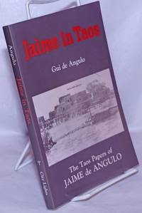 image of Jaime in Taos; the Taos papers of Jaime de Angulo