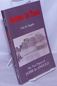 Jaime in Taos; the Taos papers of Jaime de Angulo by de Angulo, Jaime, compiled with a biographical introduction by Gui de Angulo - 1985