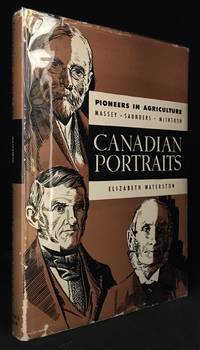 Canadian Portraits; Massey; McIntosh; Saunders; Pioneers in Agriculture by Elizabeth Waterston - Hardcover - from Burton Lysecki Books, ABAC/ILAB (SKU: 151642)