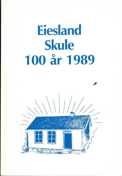 Eisland skule 100 år i 1989. Historikk og…