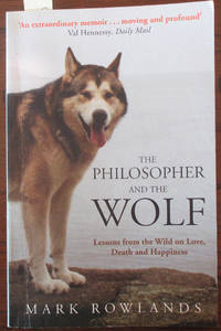 cover of Philosopher and the Wolf, The: Lessons From the Wild on Love, Death and Happiness