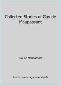 Collected Stories of Guy de Ma