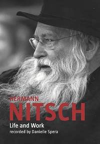 Hermann Nitsch: Life and Work : Recorded by Danielle Spera