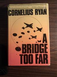 A Bridge Too Far by Ryan, Cornelius - 1974