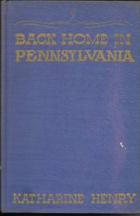 Back Home In Pennsylvania by Henry, Katharine - 1937