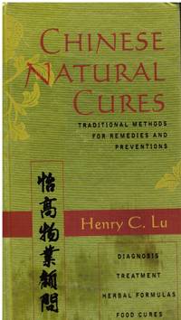 Chinese Natural Cures: Traditional Methods for Remedies and Prevention by Lu, Henry C - 1999