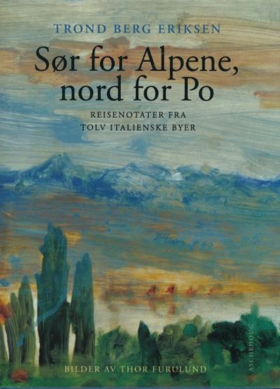 Sør for Alpene, nord for Po. Reisenotater fra…