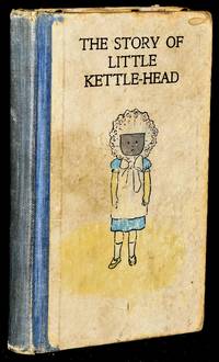 [CHILDREN] THE STORY OF LITTLE KETTLE-HEAD. AN AWFUL WARNING TO BAD BABAS