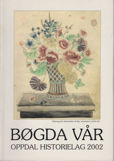Bøgda vår. Oppdal Historielag 2002. Årbok for…