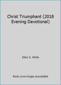 Christ Triumphant (2018 Evening Devotional)