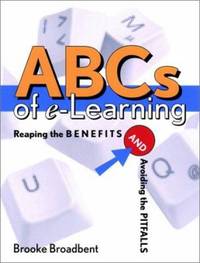 ABCs of E-Learning : Reaping the Benefits and Avoiding the Pitfalls