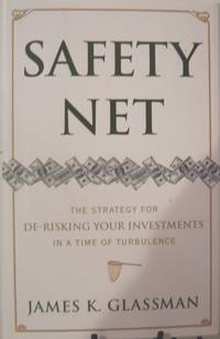 Safety Net: The Strategy for De-Risking Your Investments in a Time of Turbulence