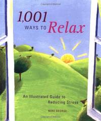 1001 Ways to Relax: An Illustrated Guide to Reducing Stress