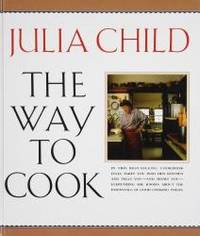 The Way to Cook by Julia Child - 2008-02-07