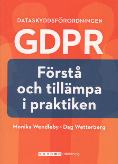 DATASKYDDSFÖRORDNINGEN GDPR. Förstå och tillämpa…