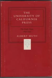 The University of California Press: the Early Years, 1893-1953