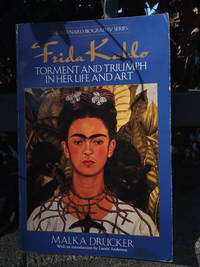 FRIDA KAHLO TORMENT AND TRIUMPH (The Barnard Biographgy Series) by Malka Drucker - September 1, 1991