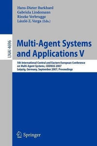 Multi-Agent Systems and Applications V: 5th International Central and Eastern European Conference...