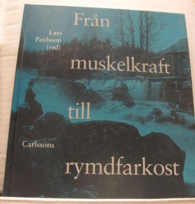 Från muskelkraft till rymdfarkost. Om motorernas,…