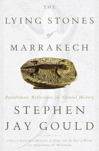 image of The Lying Stones of Marrakech : Penultimate Reflections in Natural History