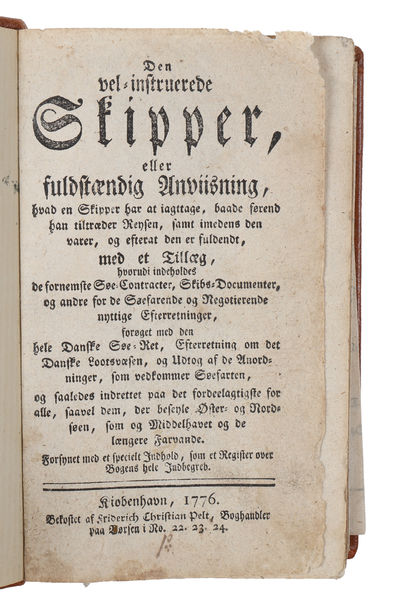Den vel-instruerede Skipper, eller fulstændig Anviisning, hvad en Skipper har at iagttage, baade førend han tiltræder Reysen, samt imedens den varer, og efter at den er fuldendt, med et Tillæg, hvorudi indeholdes de fornemste Søe-Contracter, Skibs-Doc... - [RARE DANISH MARITIME LAW MANUAL] (photo 2)
