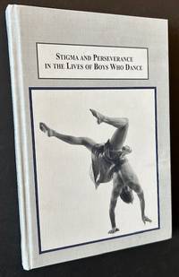 Stigma and Perseverance in the Lives of Boys Who Dance: An Empirical Study of Male Identities in Western Theatrical Dance Training (Review Copy)
