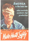 AMERICA is the loser, too - when avoidable accidents stop production / The U.S. Army says - "Make Haste Safely.