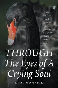 THROUGH The Eyes of A Crying Soul: The collective work-poetry of one's journey through the stages...
