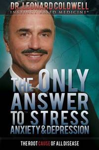 The Only Answer to Stress, Anxiety and Depression : The Root Cause of All Disease
