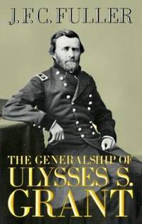 The Generalship of Ulysses S. Grant