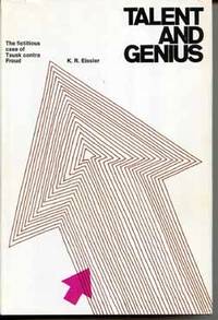 Talent and Genius: The Fictitious Case of Tausk contra Freud de Eissler, K.R - [1971]