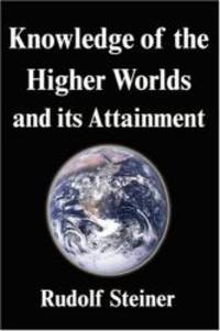 image of Knowledge of the Higher Worlds and its Attainment