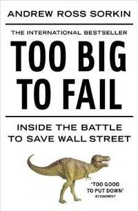 TOO BIG TO FAIL: INSIDE THE BATTLE TO SAVE WALL STREET by Andrew Ross Sorkin - Paperback - 2009 - from Infinity Books Japan (SKU: RWARE0000025131)