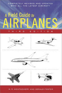 A Field Guide to Airplanes, Third Edition by Montgomery, M. R.; Foster, Gerald L. [Illustrator] - 2006-03-20