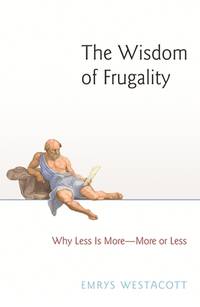The Wisdom of Frugality: Why Less Is More - More or Less