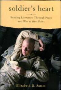 cover of Soldier's Heart: Reading Literature Through Peace And War At West Point